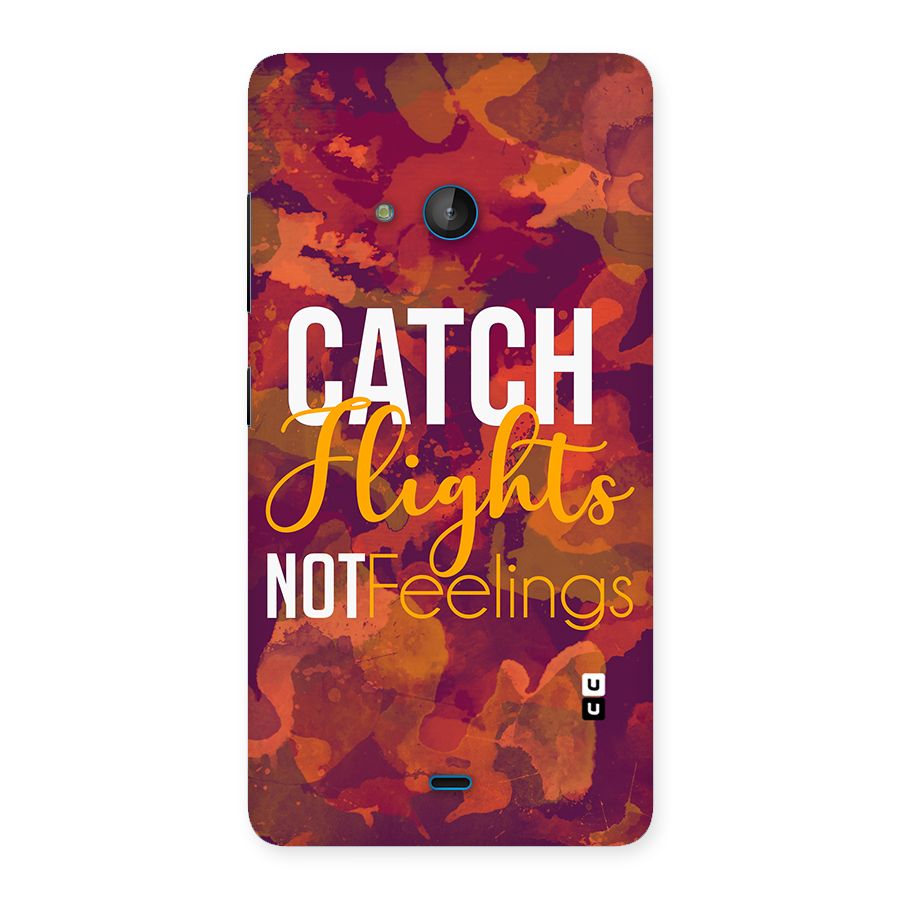 Catch Flights Not Feelings Back Case for Lumia 540