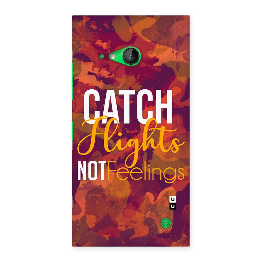 Catch Flights Not Feelings Back Case for Lumia 730