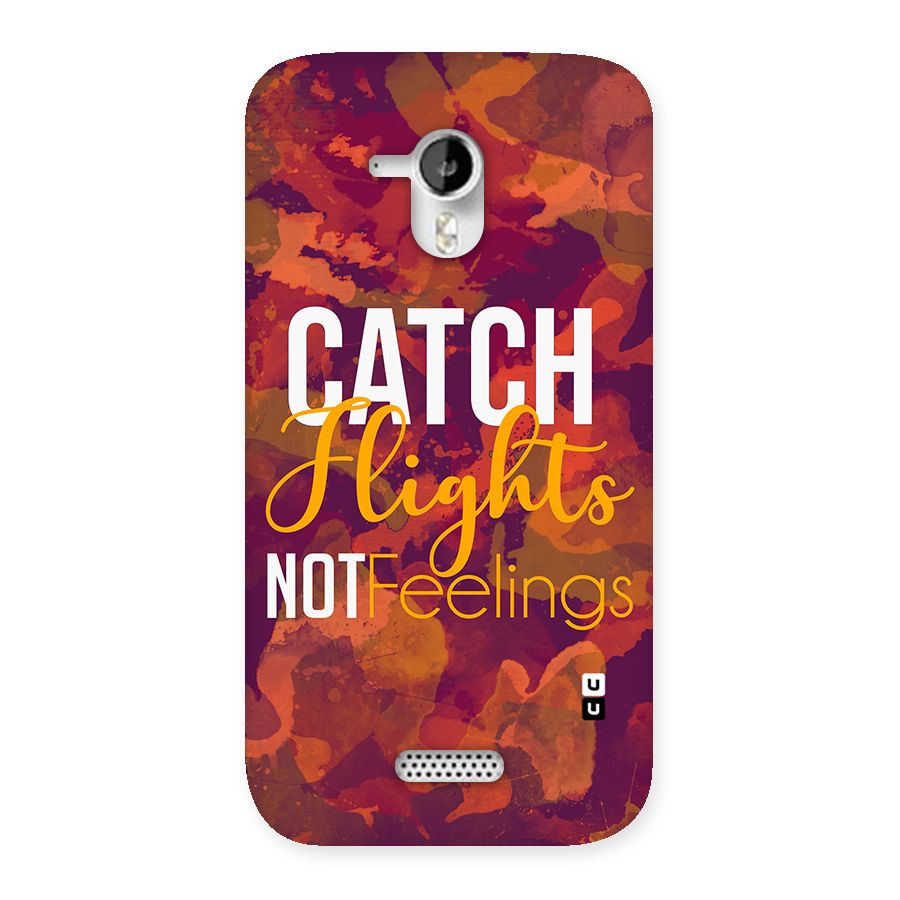 Catch Flights Not Feelings Back Case for Micromax Canvas HD A116
