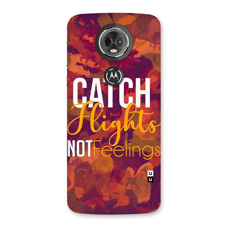 Catch Flights Not Feelings Back Case for Moto E5 Plus