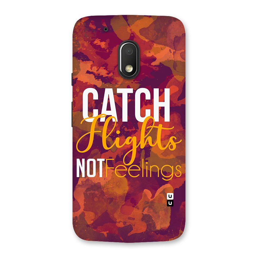 Catch Flights Not Feelings Back Case for Moto G4 Play