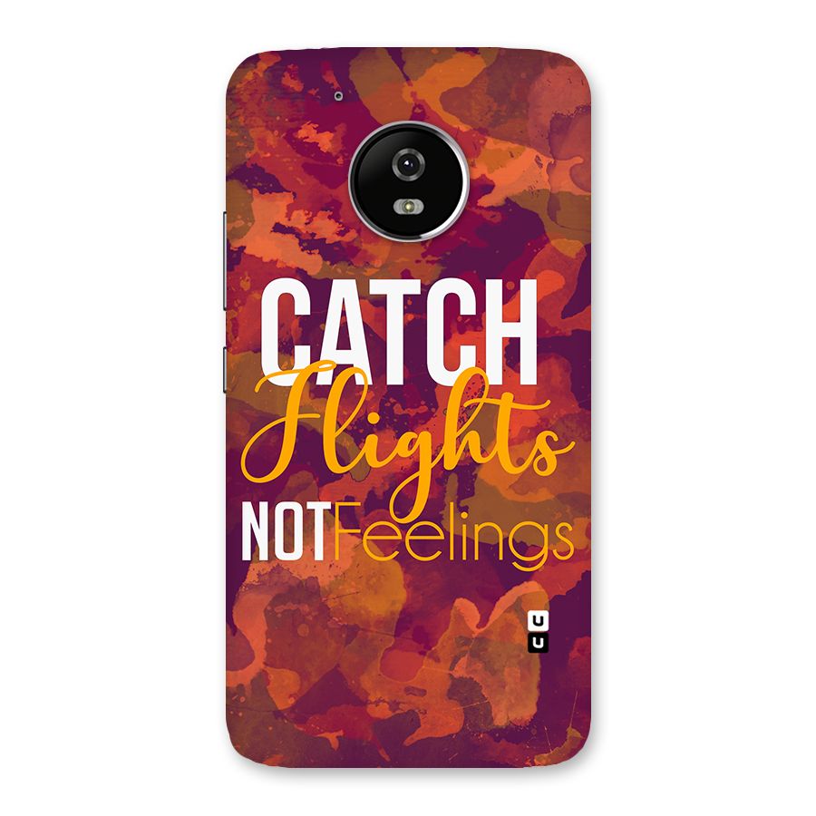 Catch Flights Not Feelings Back Case for Moto G5