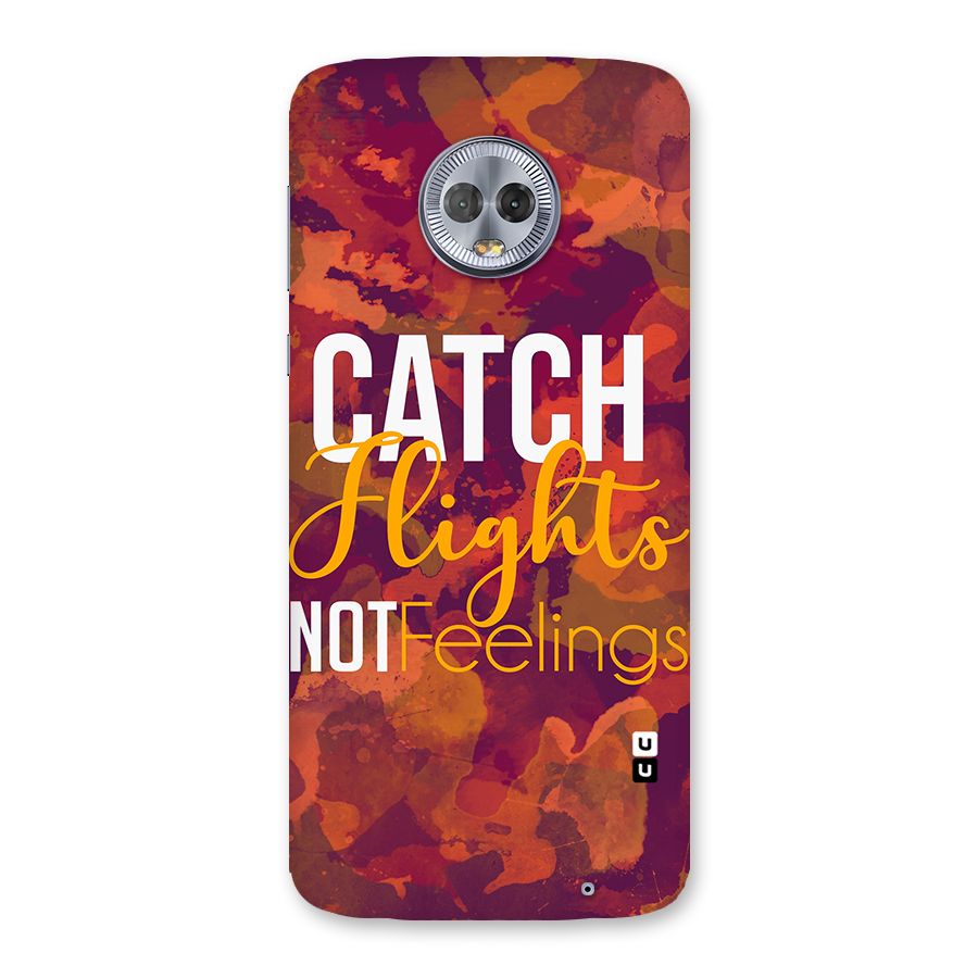 Catch Flights Not Feelings Back Case for Moto G6 Plus