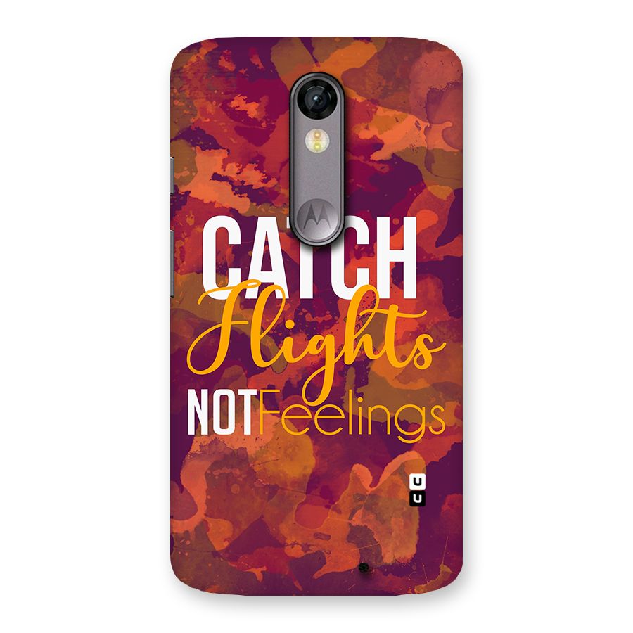 Catch Flights Not Feelings Back Case for Moto X Force