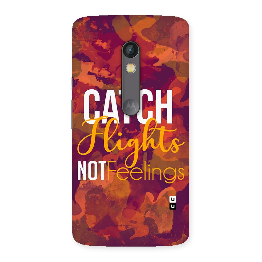 Catch Flights Not Feelings Back Case for Moto X Play