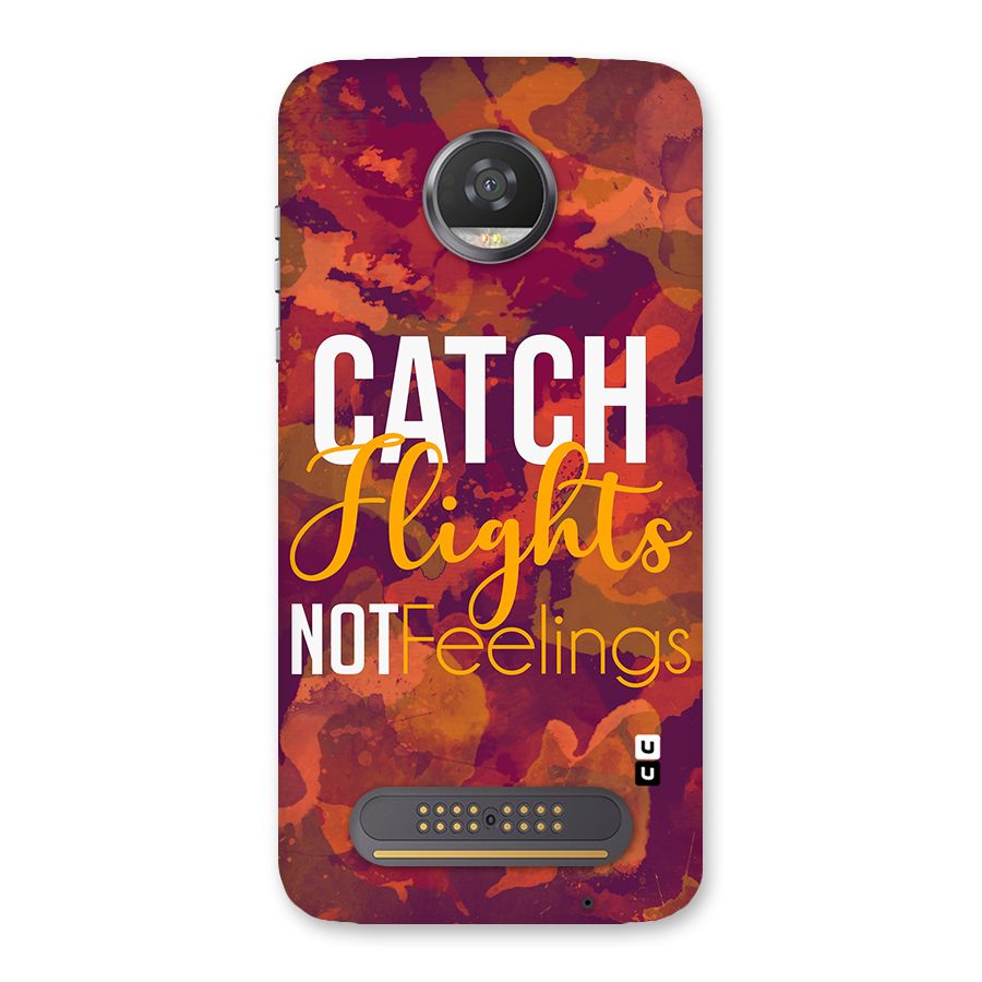 Catch Flights Not Feelings Back Case for Moto Z2 Play