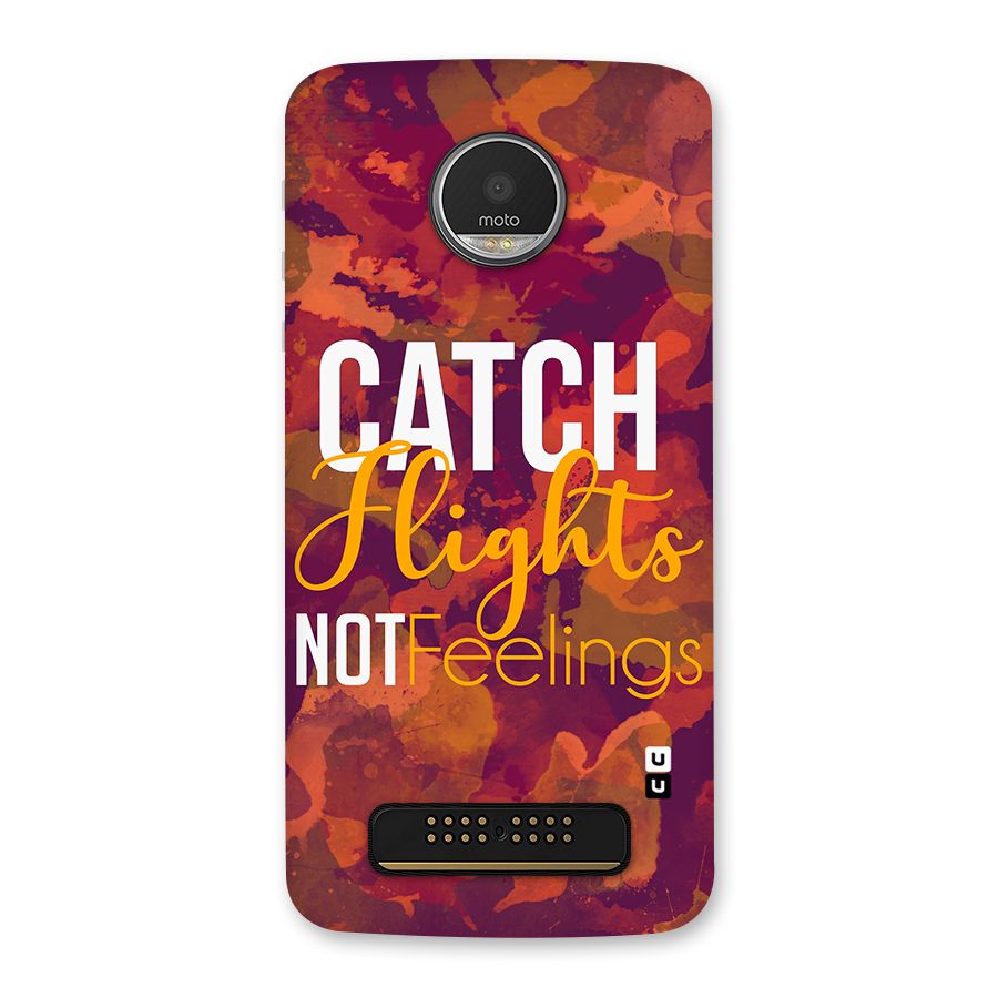 Catch Flights Not Feelings Back Case for Moto Z Play