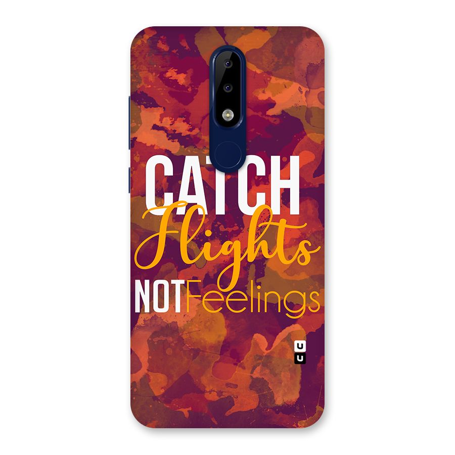 Catch Flights Not Feelings Back Case for Nokia 5.1 Plus