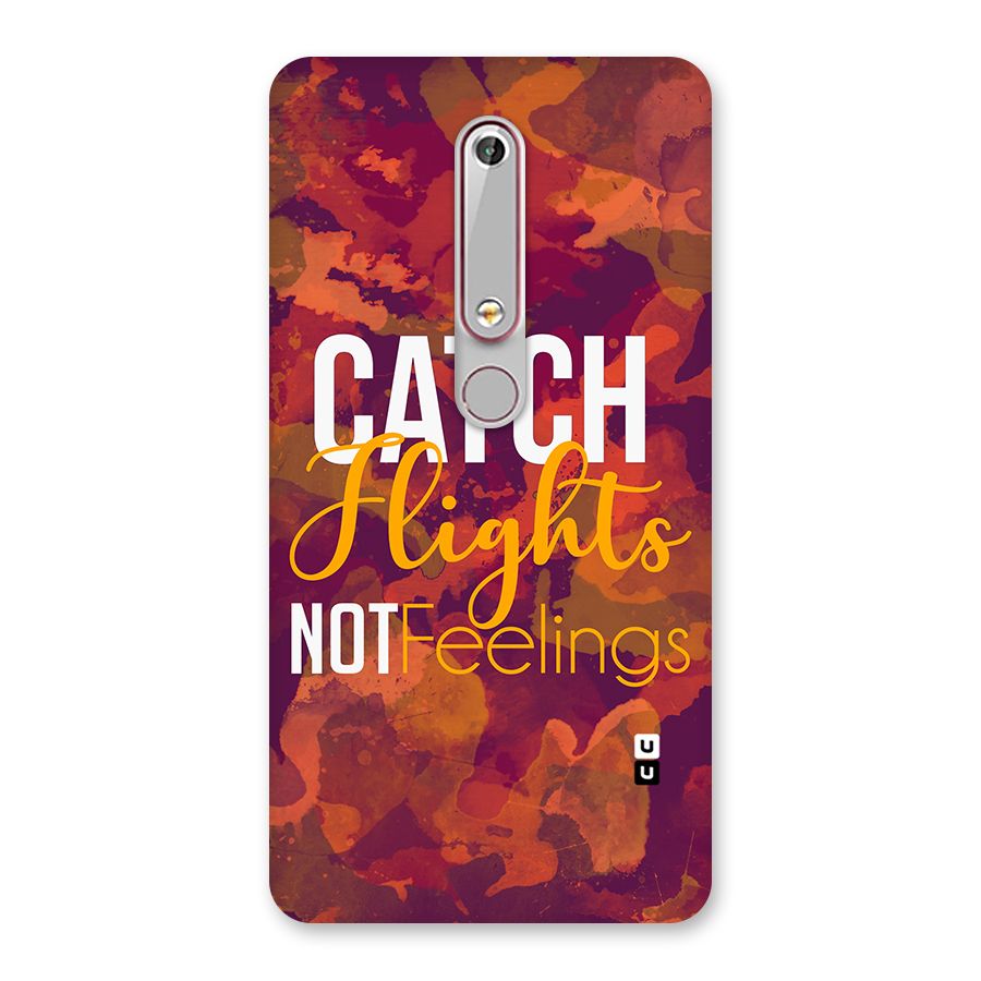 Catch Flights Not Feelings Back Case for Nokia 6.1