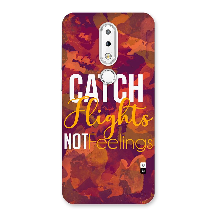 Catch Flights Not Feelings Back Case for Nokia 6.1 Plus