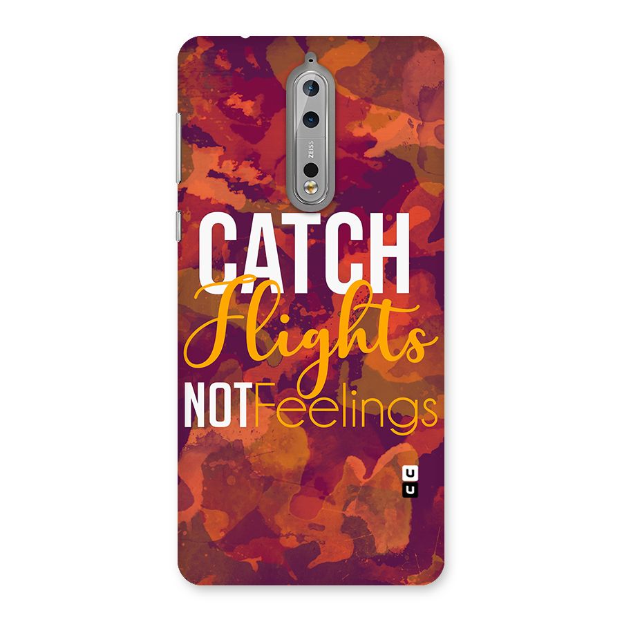Catch Flights Not Feelings Back Case for Nokia 8