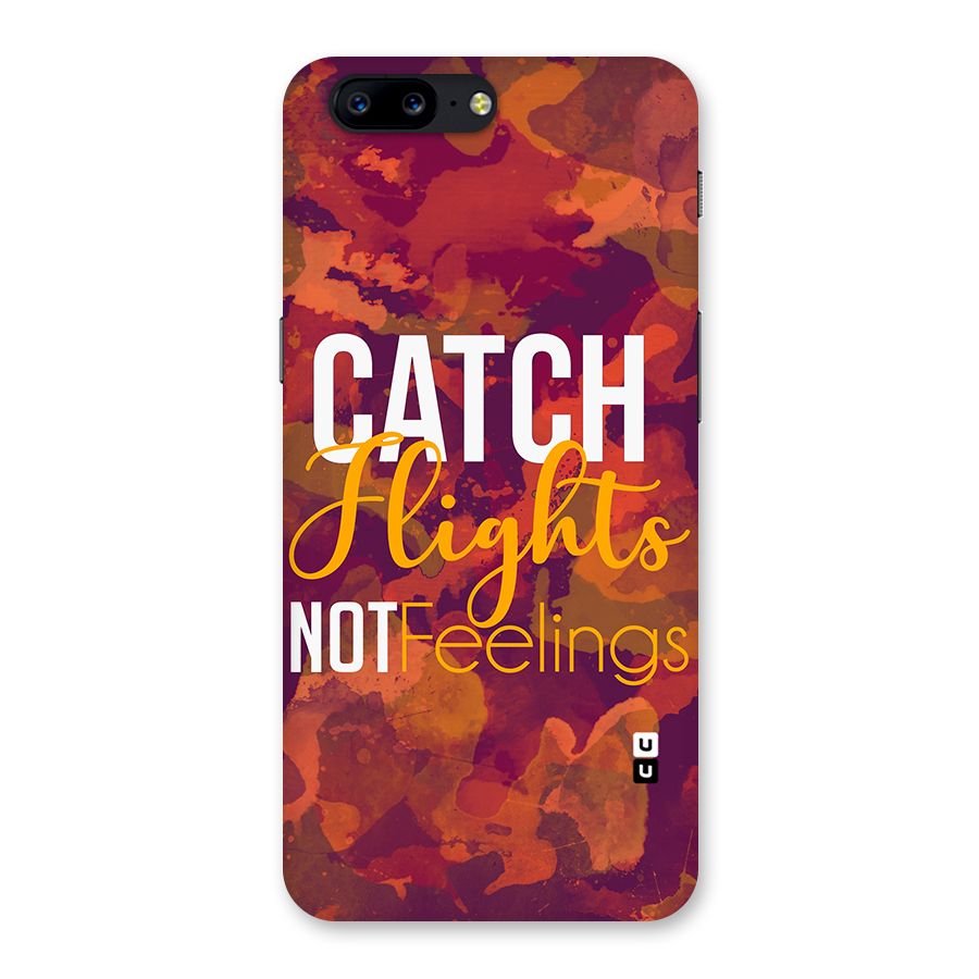 Catch Flights Not Feelings Back Case for OnePlus 5