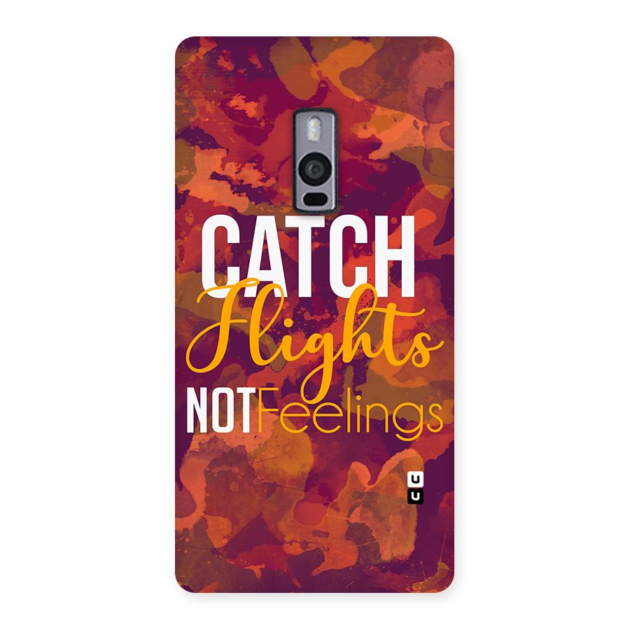 Catch Flights Not Feelings Back Case for OnePlus Two