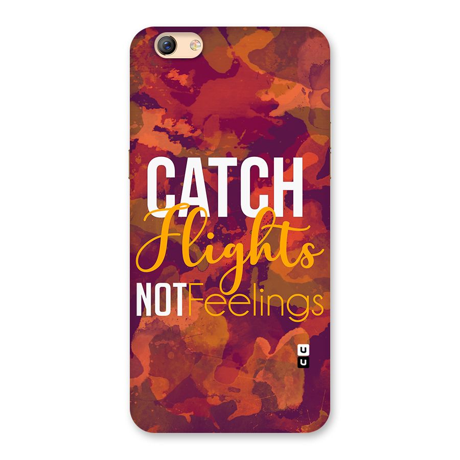 Catch Flights Not Feelings Back Case for Oppo F3 Plus