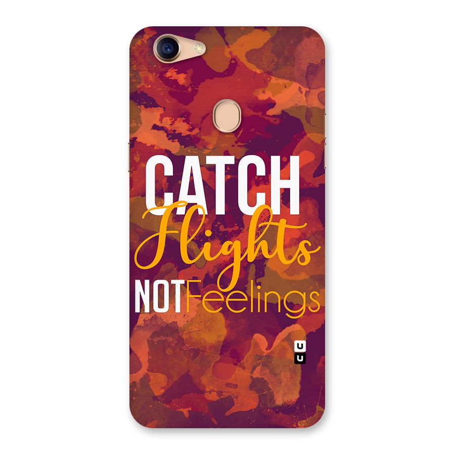 Catch Flights Not Feelings Back Case for Oppo F5
