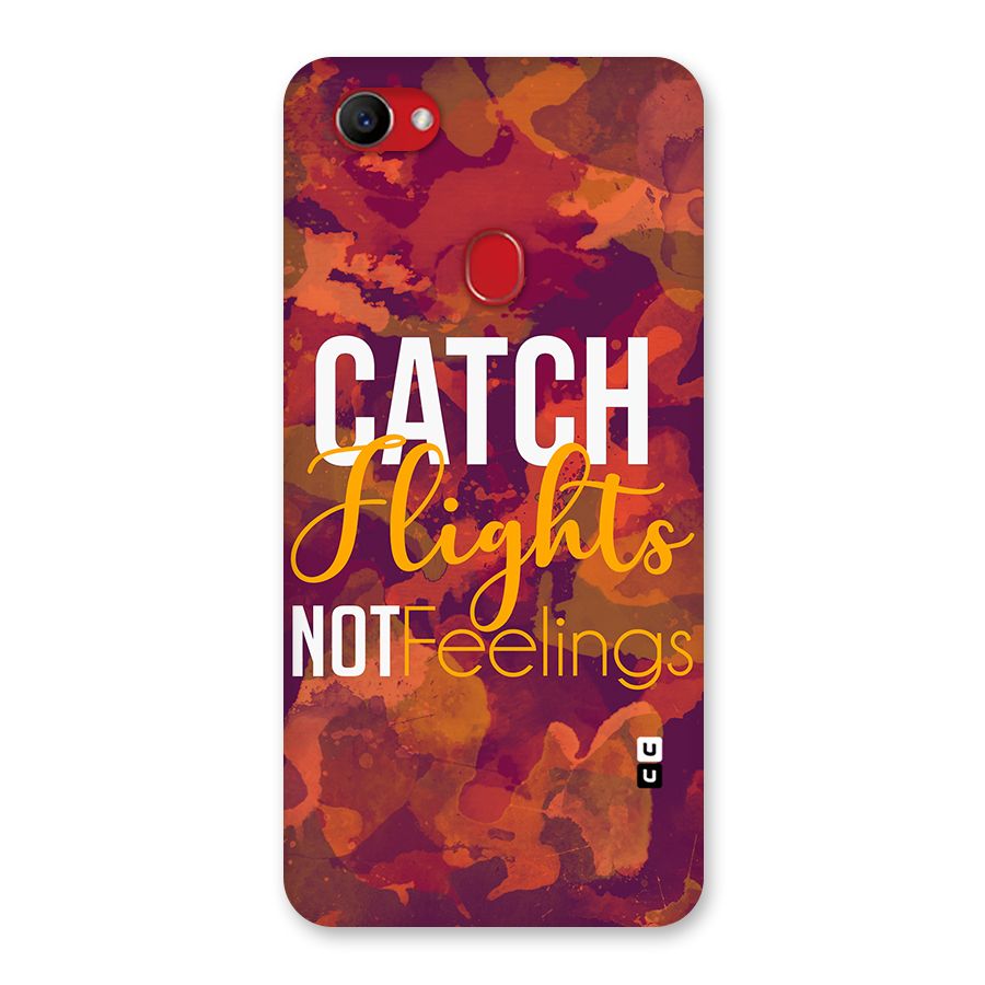 Catch Flights Not Feelings Back Case for Oppo F7