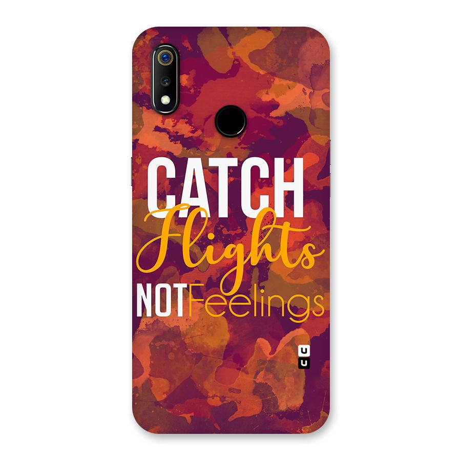 Catch Flights Not Feelings Back Case for Realme 3