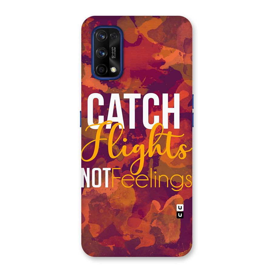 Catch Flights Not Feelings Back Case for Realme 7 Pro