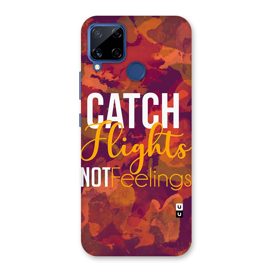 Catch Flights Not Feelings Back Case for Realme C15