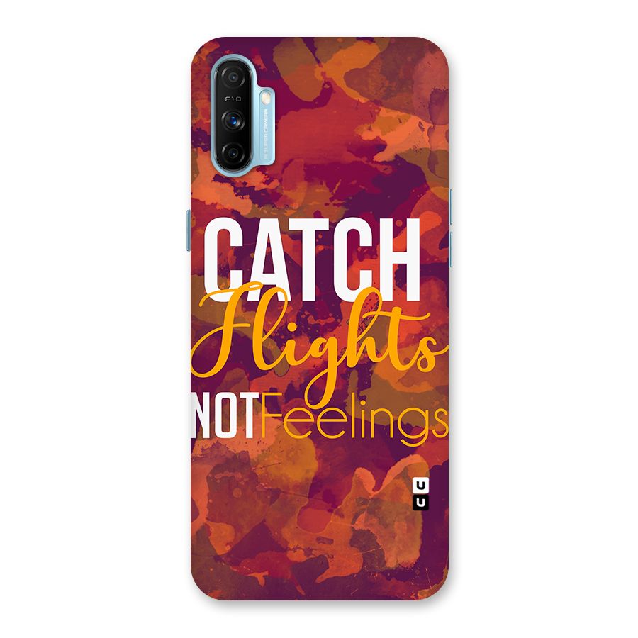 Catch Flights Not Feelings Back Case for Realme Narzo 20A