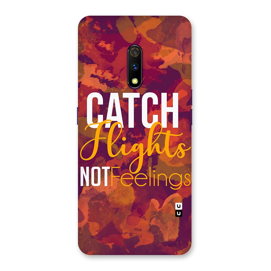 Catch Flights Not Feelings Back Case for Realme X
