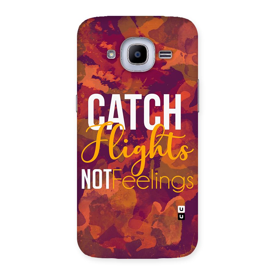 Catch Flights Not Feelings Back Case for Samsung Galaxy J2 Pro