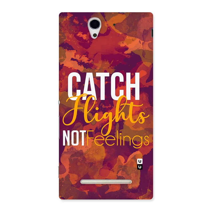 Catch Flights Not Feelings Back Case for Sony Xperia C3
