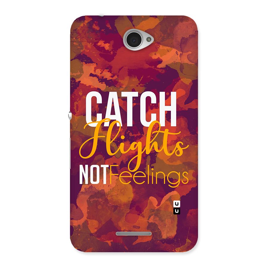 Catch Flights Not Feelings Back Case for Sony Xperia E4