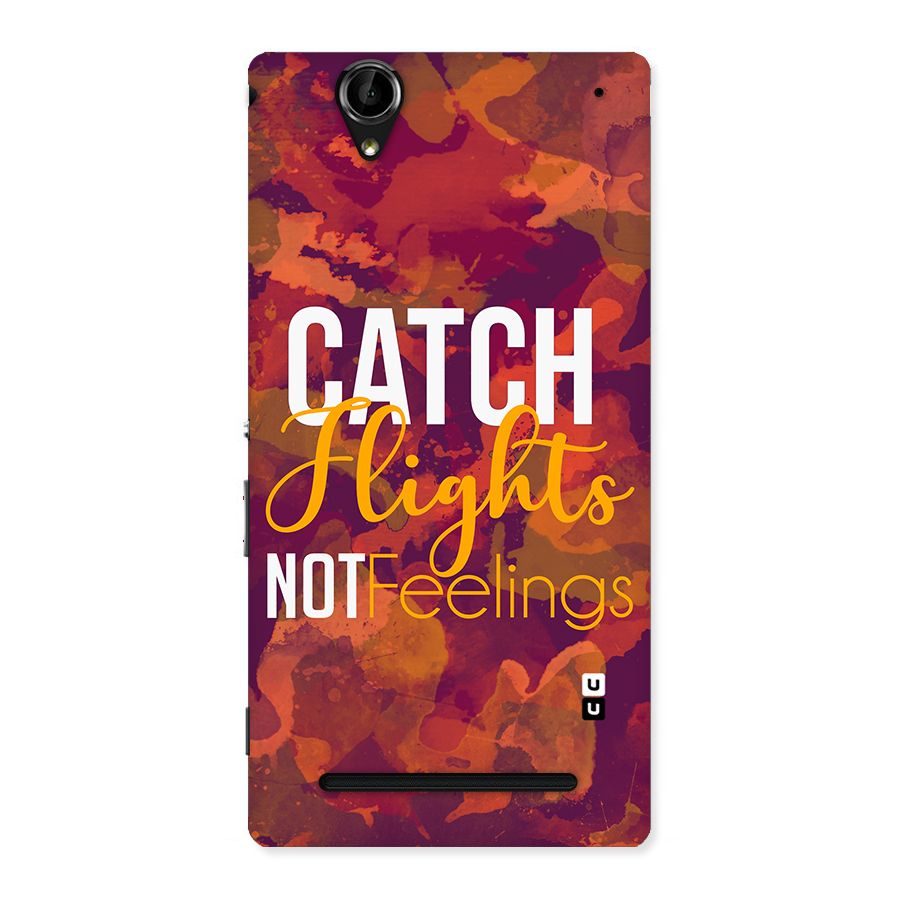 Catch Flights Not Feelings Back Case for Sony Xperia T2