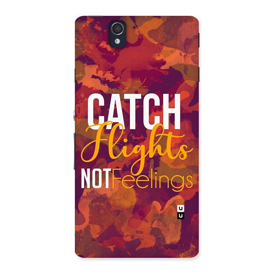 Catch Flights Not Feelings Back Case for Sony Xperia Z