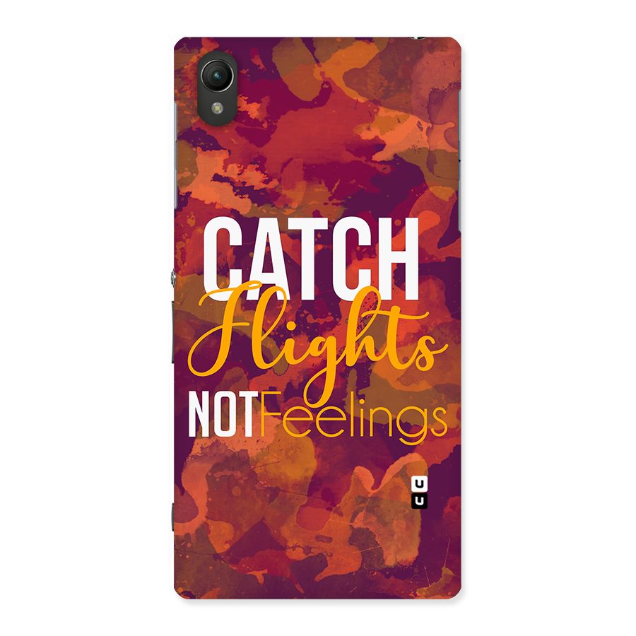 Catch Flights Not Feelings Back Case for Sony Xperia Z1