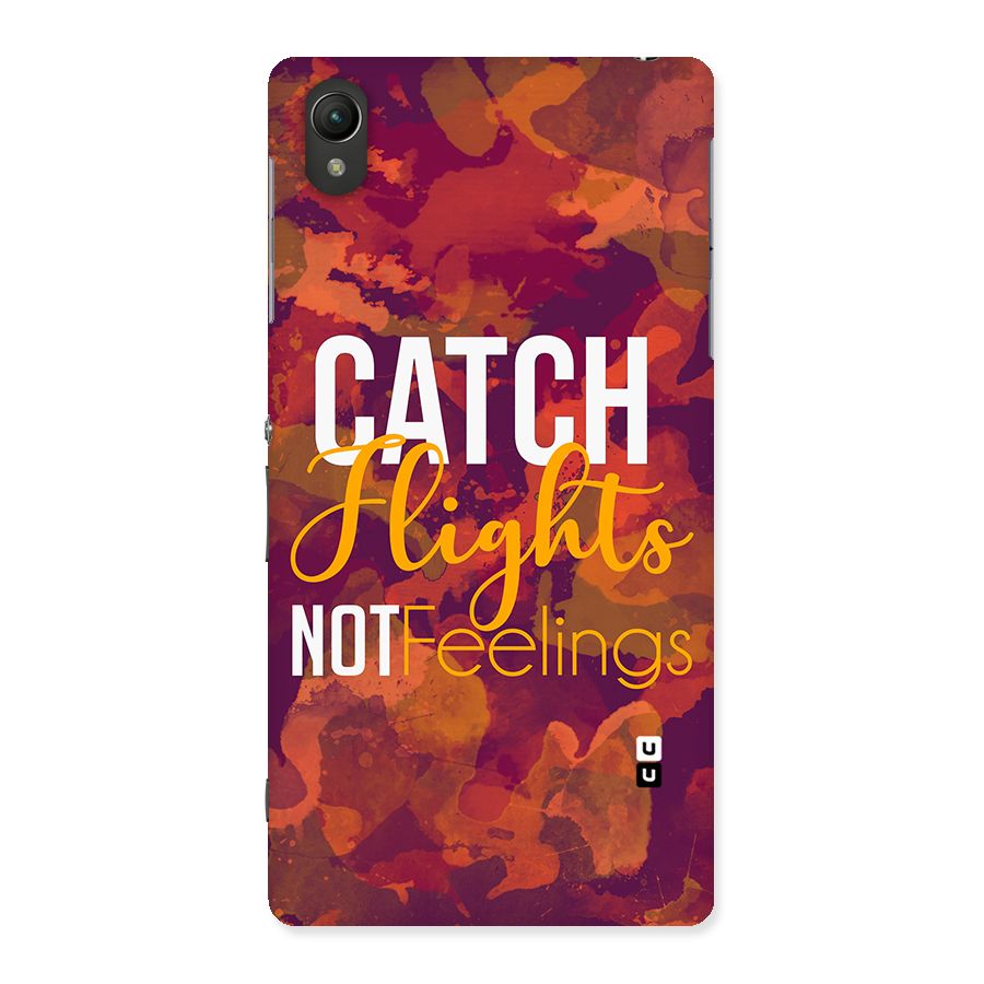 Catch Flights Not Feelings Back Case for Sony Xperia Z2