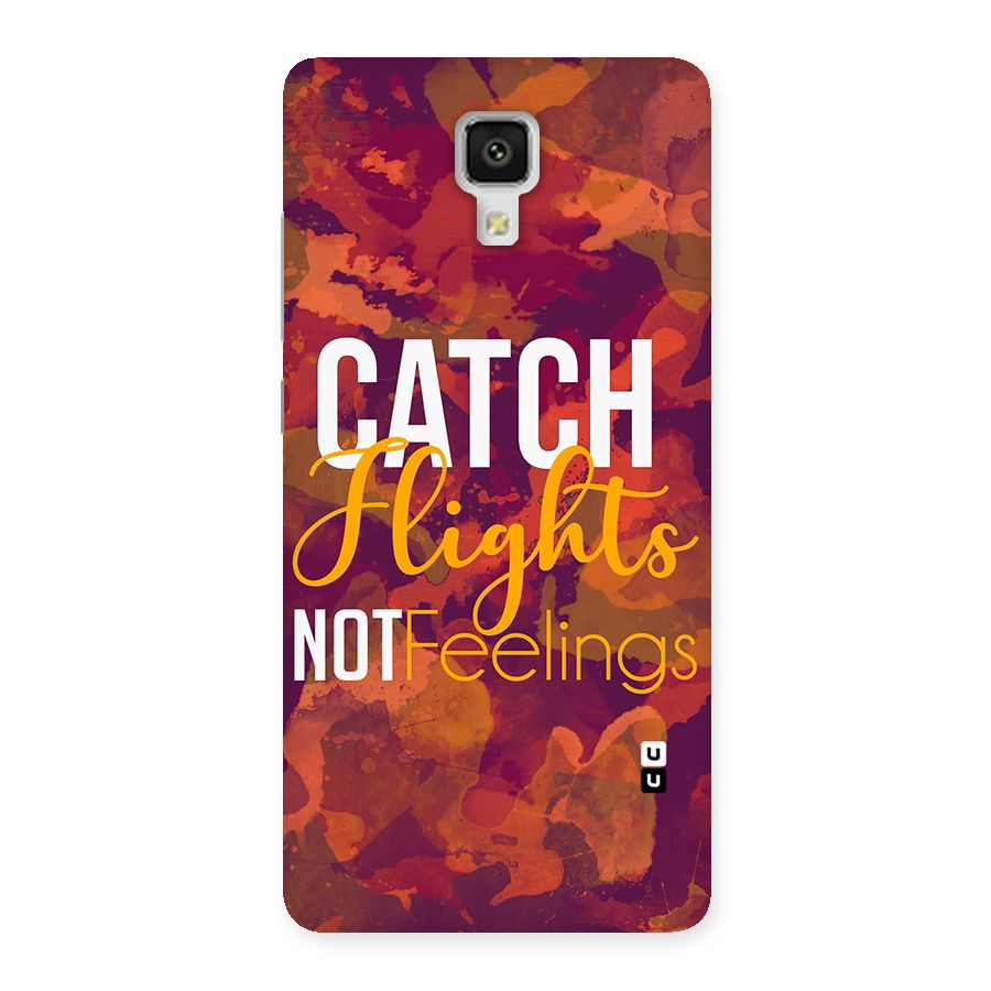 Catch Flights Not Feelings Back Case for Xiaomi Mi 4
