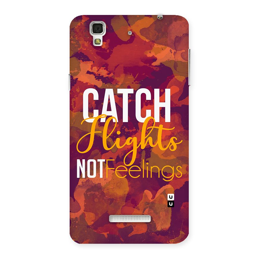Catch Flights Not Feelings Back Case for YU Yureka Plus
