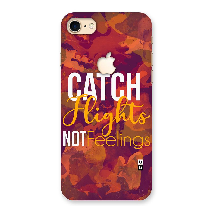 Catch Flights Not Feelings Back Case for iPhone 7 Apple Cut
