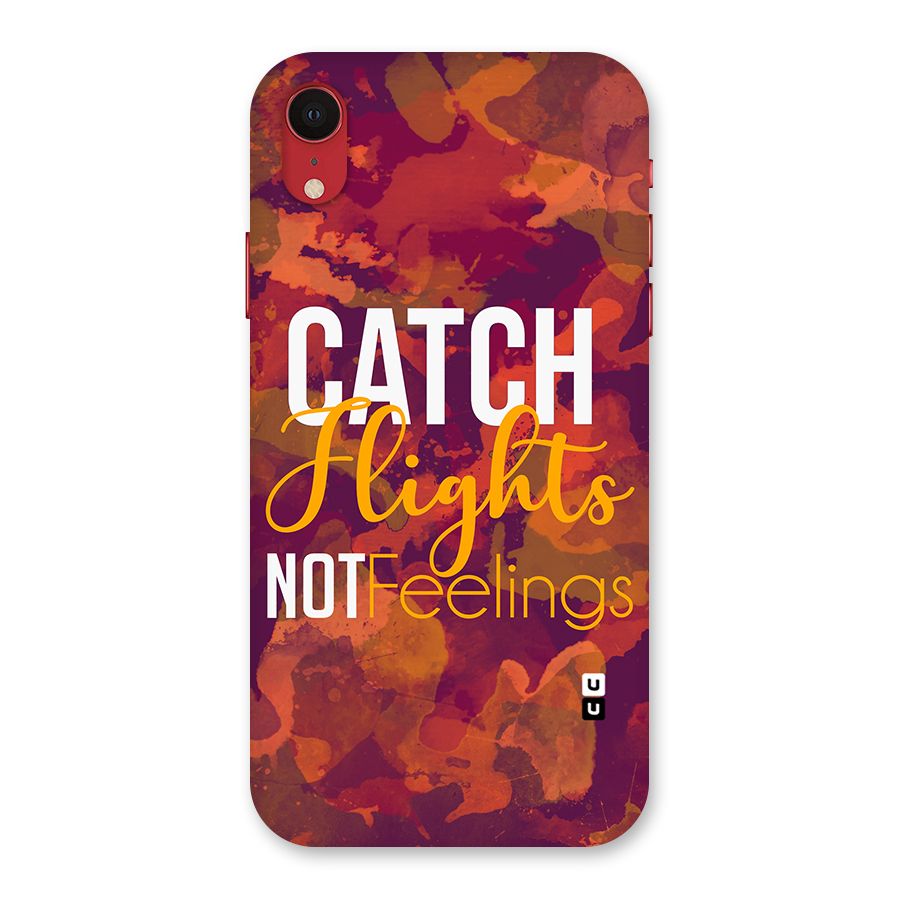 Catch Flights Not Feelings Back Case for iPhone XR