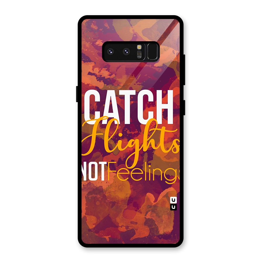 Catch Flights Not Feelings Glass Back Case for Galaxy Note 8