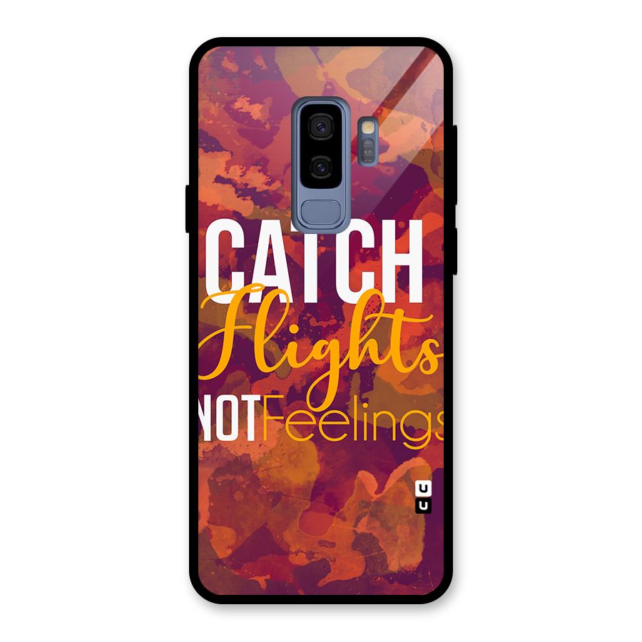 Catch Flights Not Feelings Glass Back Case for Galaxy S9 Plus