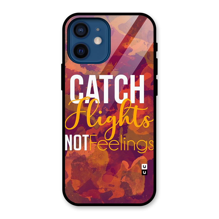 Catch Flights Not Feelings Glass Back Case for iPhone 12 Mini