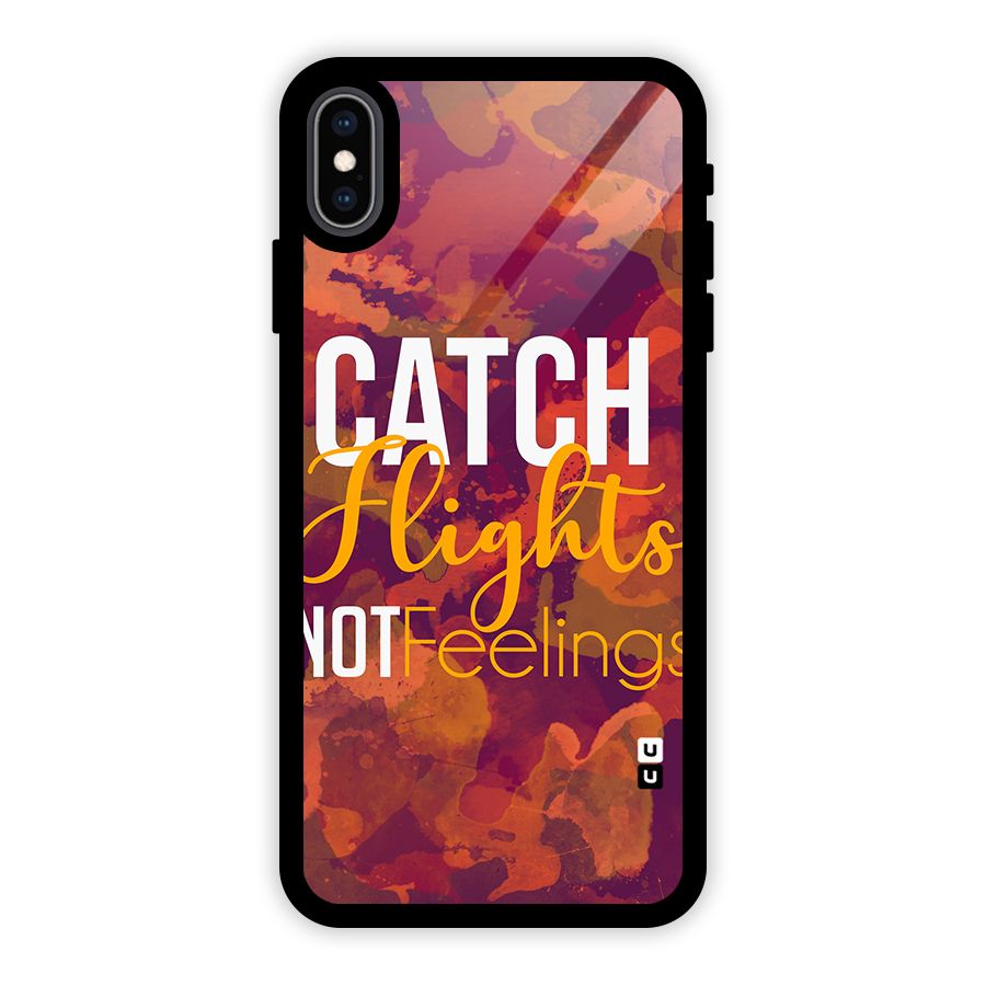 Catch Flights Not Feelings Glass Back Case for iPhone XS Max