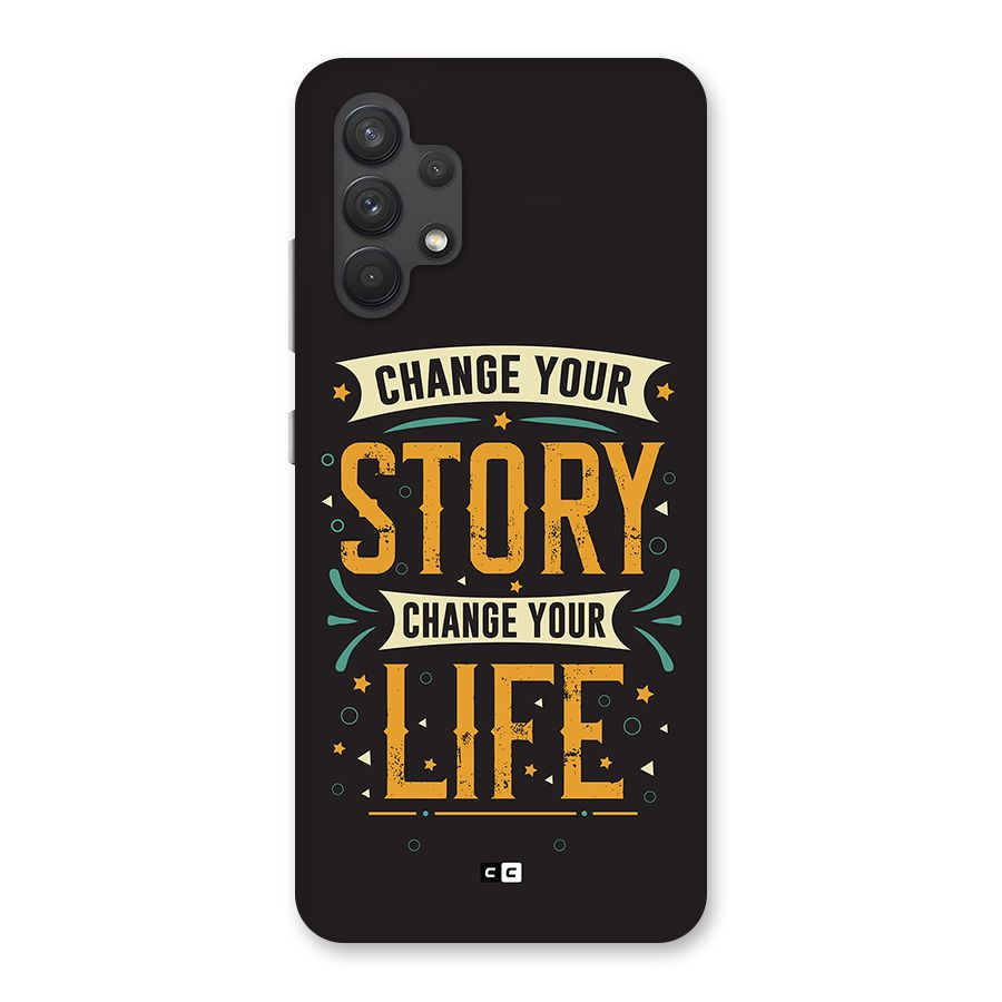 Change Your Life Back Case for Galaxy A32