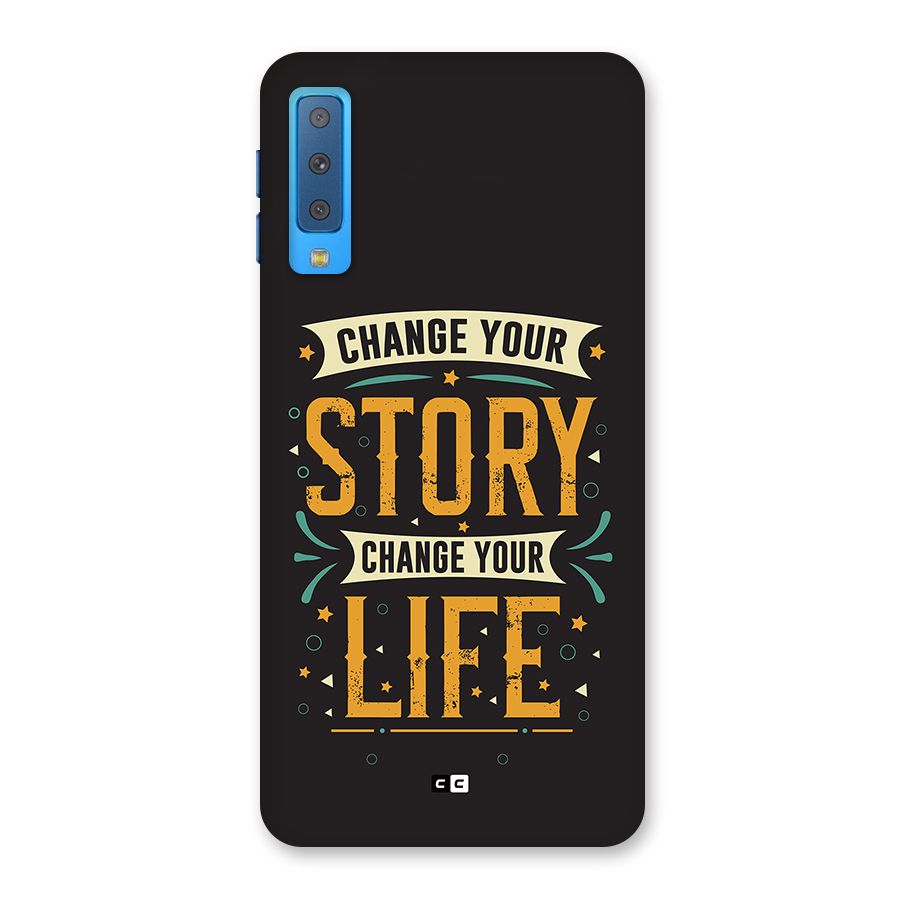 Change Your Life Back Case for Galaxy A7 (2018)