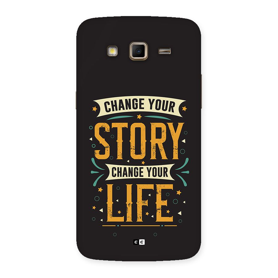 Change Your Life Back Case for Galaxy Grand 2