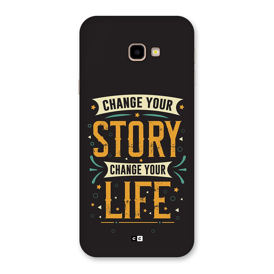Change Your Life Back Case for Galaxy J4 Plus