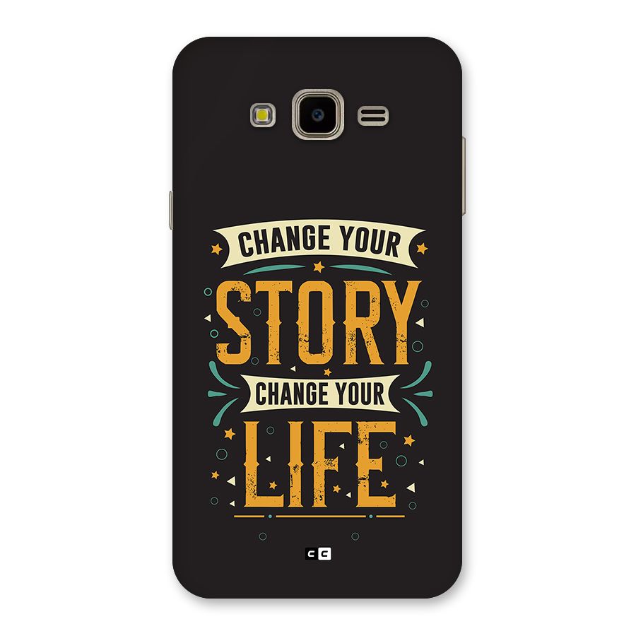 Change Your Life Back Case for Galaxy J7 Nxt