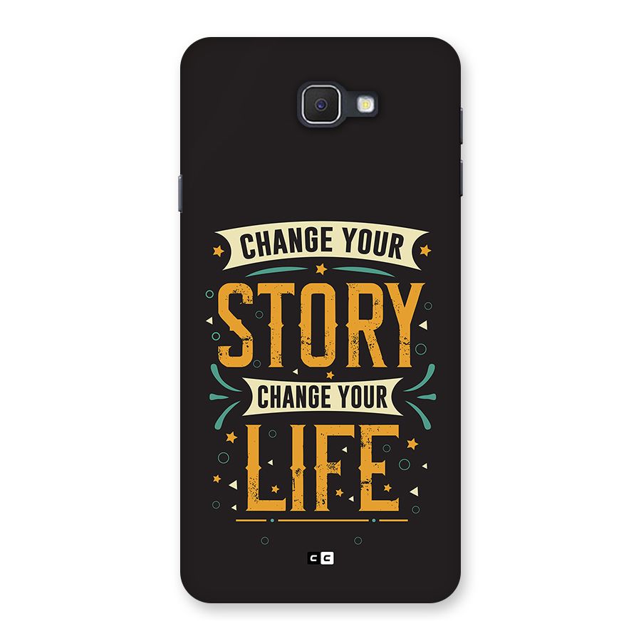 Change Your Life Back Case for Galaxy J7 Prime