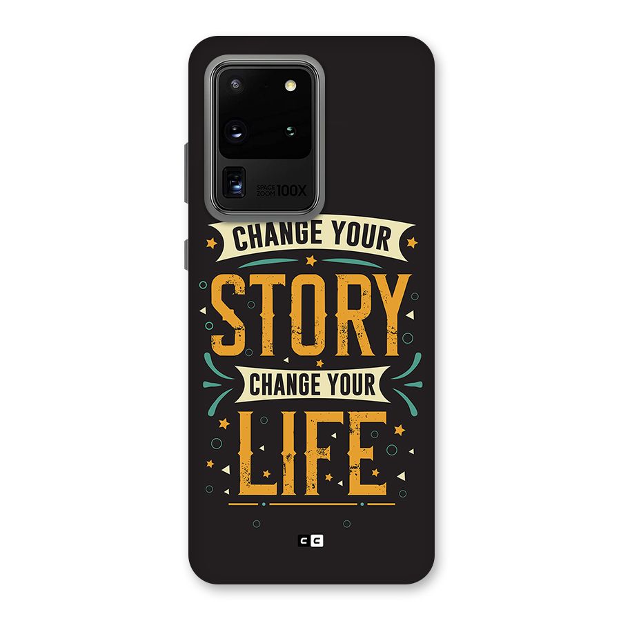 Change Your Life Back Case for Galaxy S20 Ultra