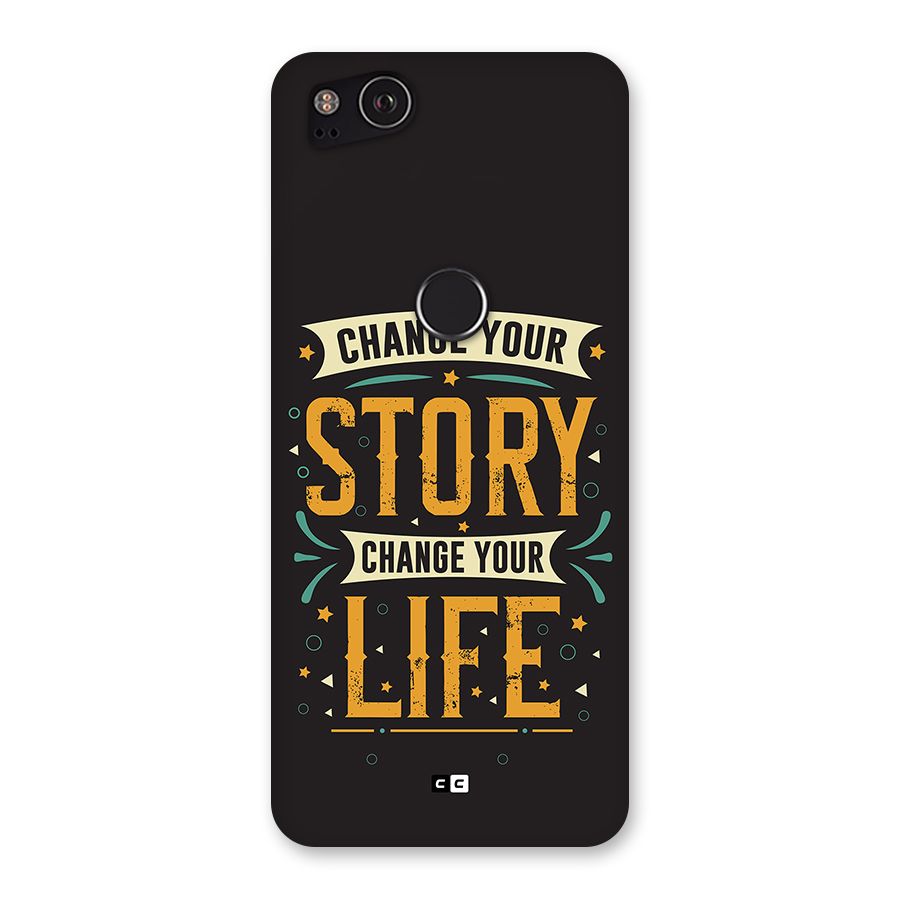 Change Your Life Back Case for Google Pixel 2