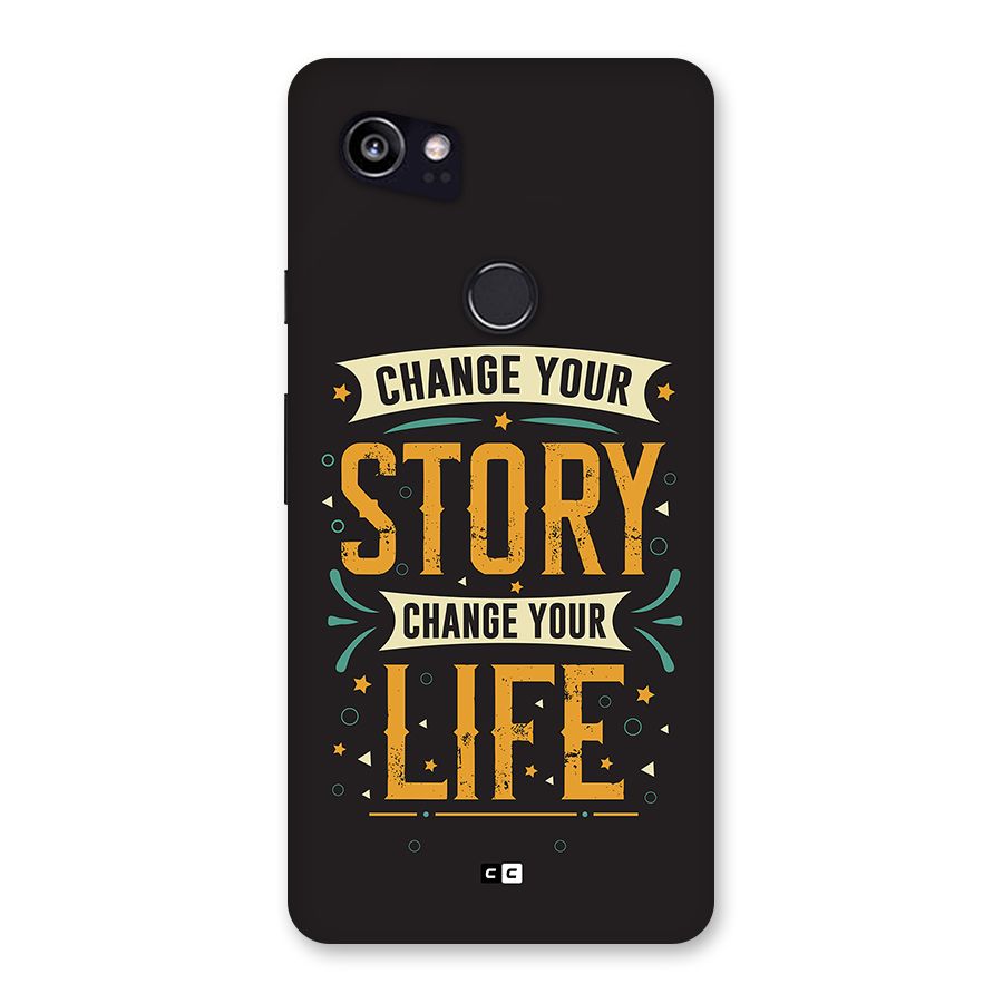 Change Your Life Back Case for Google Pixel 2 XL