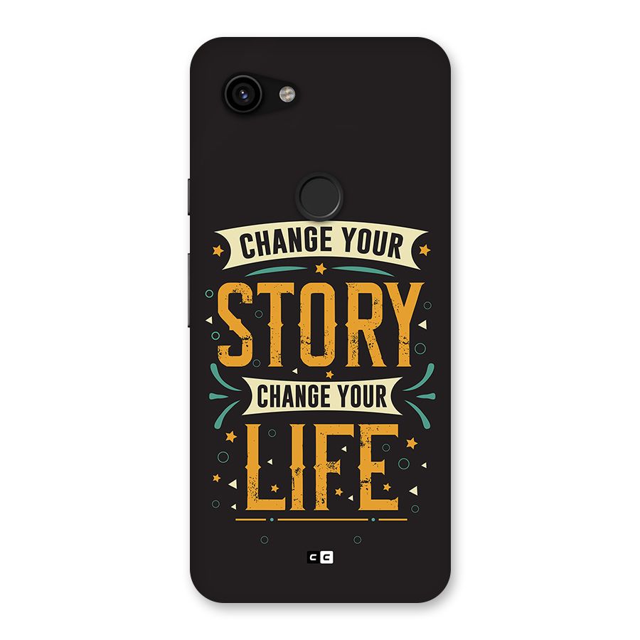 Change Your Life Back Case for Google Pixel 3a